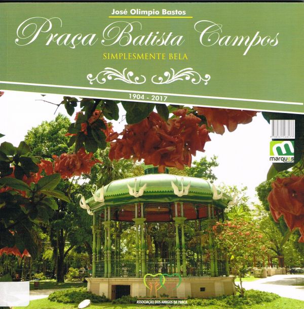 Praça Batista Campos - Simplesmente Bela - 1904-2017